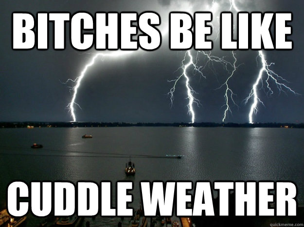 Bitches be like Cuddle Weather - Bitches be like Cuddle Weather  Misc