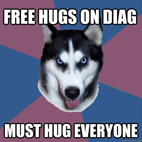 Free hugs on diag must hug everyone - Free hugs on diag must hug everyone  Creeper Canine