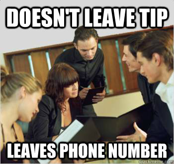 Doesn't leave tip leaves phone number  