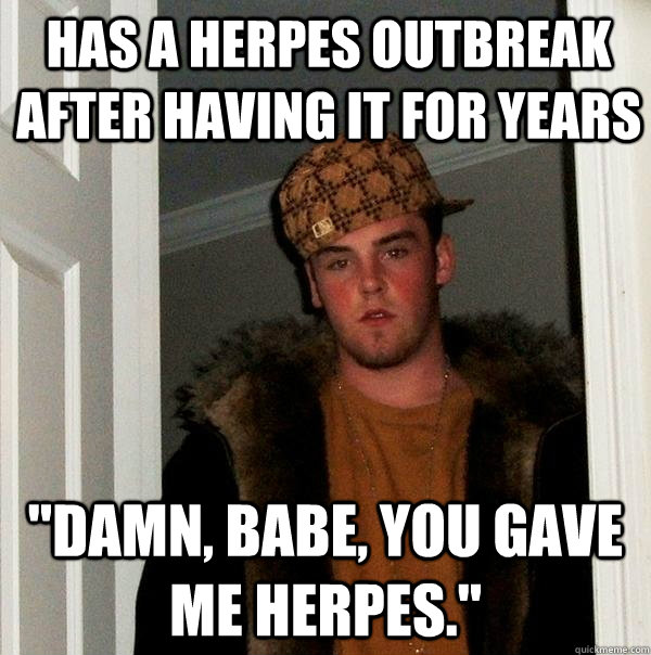 Has a herpes outbreak after having it for years 