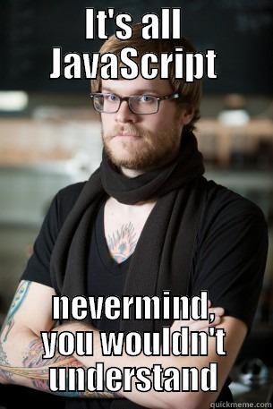 js dev - IT'S ALL JAVASCRIPT NEVERMIND, YOU WOULDN'T UNDERSTAND Hipster Barista