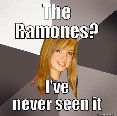 THE RAMONES? I'VE NEVER SEEN IT Musically Oblivious 8th Grader