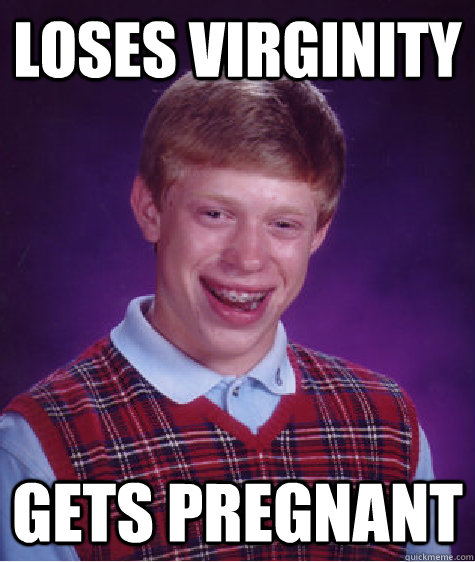 Loses Virginity Gets Pregnant  Bad Luck Brian