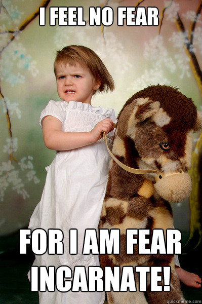 I Feel no Fear For I am Fear Incarnate! - I Feel no Fear For I am Fear Incarnate!  Horsegirl of the apocalypse