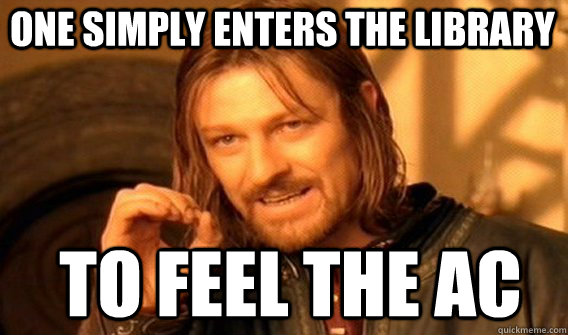 One simply enters the Library To feel the AC  Boromir