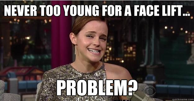 Never too young for a face lift... Problem?  Emma Watson Troll