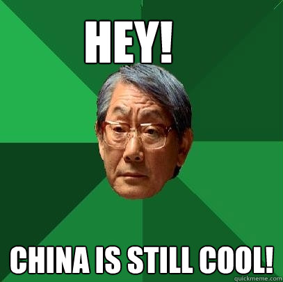 HEY! CHINA IS STILL COOL!  High Expectations Asian Father