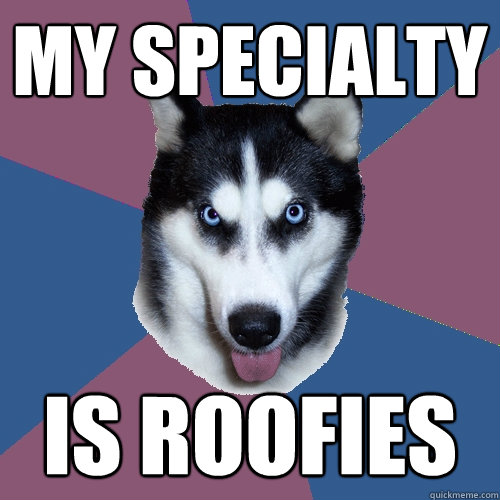 My specialty Is Roofies - My specialty Is Roofies  Creeper Canine