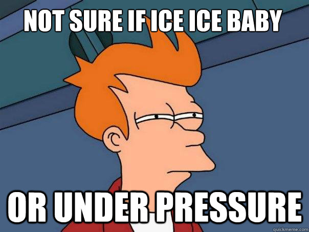 Not sure if ice ice baby or under pressure - Not sure if ice ice baby or under pressure  Futurama Fry