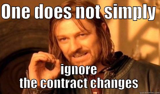 ONE DOES NOT SIMPLY  IGNORE THE CONTRACT CHANGES Boromir