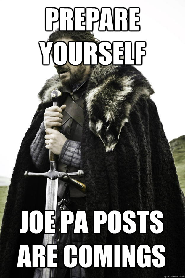 Prepare yourself Joe Pa Posts Are Comings  Winter is coming