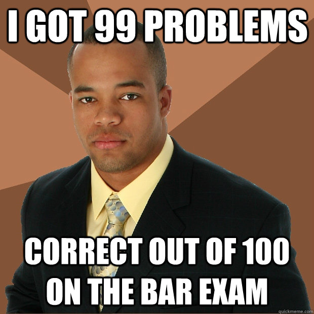 I got 99 Problems correct out of 100 on the bar exam  Successful Black Man