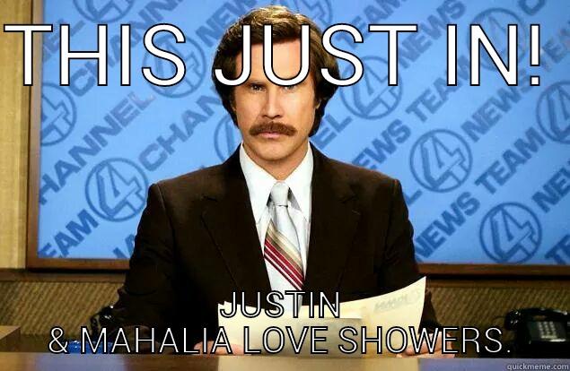 THIS JUST IN!  JUSTIN & MAHALIA LOVE SHOWERS. Misc