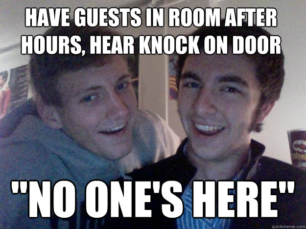 Have guests in room after hours, hear knock on door 