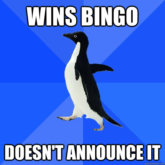 WINS BINGO DOESN'T ANNOUNCE IT  Socially Awkward Penguin