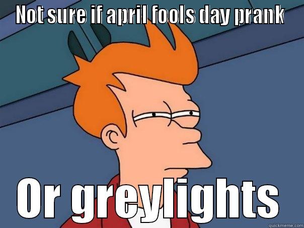 NOT SURE IF APRIL FOOLS DAY PRANK OR GREYLIGHTS Futurama Fry