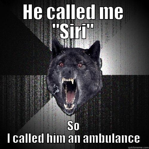 Siri ambulance - HE CALLED ME 