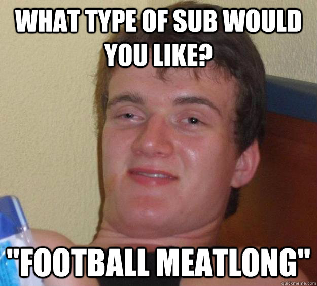 what type of sub would you like? 