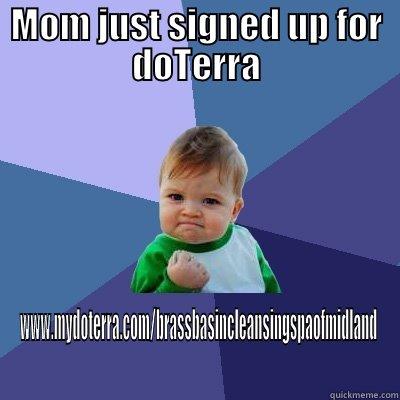 Living Life Right - MOM JUST SIGNED UP FOR DOTERRA WWW.MYDOTERRA.COM/BRASSBASINCLEANSINGSPAOFMIDLAND Success Kid