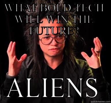 WHAT BOLD TECH WILL WIN THE FUTURE? ALIENS Misc