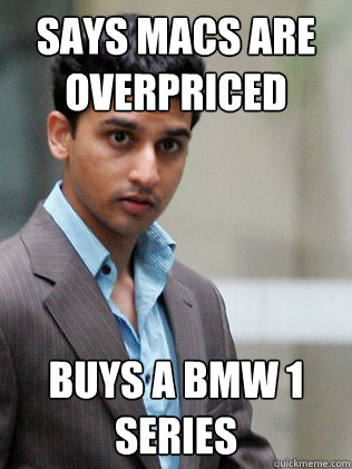 Says Macs are overpriced Buys a BMW 1 series  Moneel Apple BMW