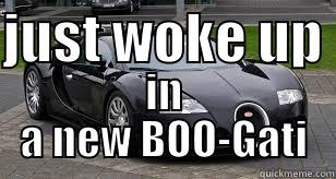 BOO gati - JUST WOKE UP  IN A NEW BOO-GATI Misc