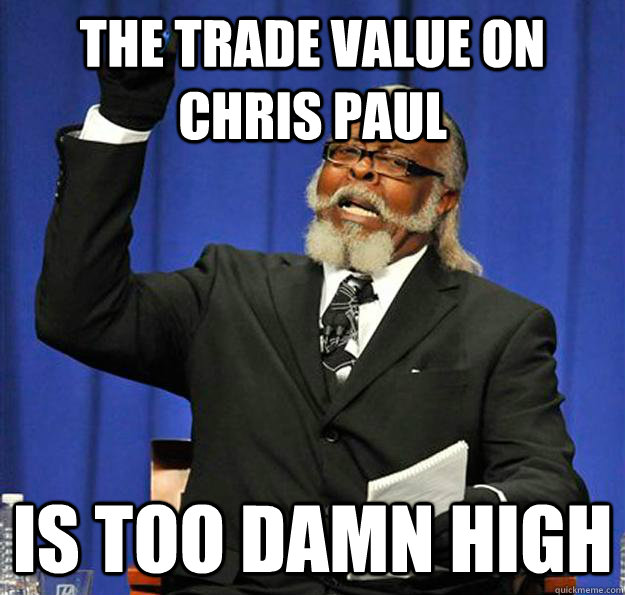 The trade value on Chris Paul Is too damn high  Jimmy McMillan