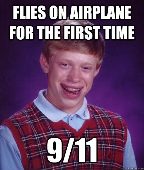 Flies on airplane for the first time 9/11  Bad Luck Brian