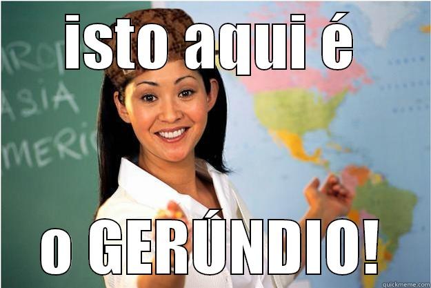 ISTO AQUI É O GERÚNDIO! Scumbag Teacher