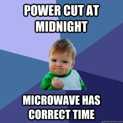 Power cut at midnight microwave has correct time  Success Kid