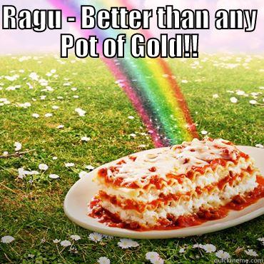 Ragu better than gold - RAGU - BETTER THAN ANY POT OF GOLD!!  Misc