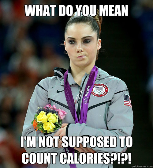 What do you mean  I'm not supposed to count calories?!?!  McKayla Not Impressed