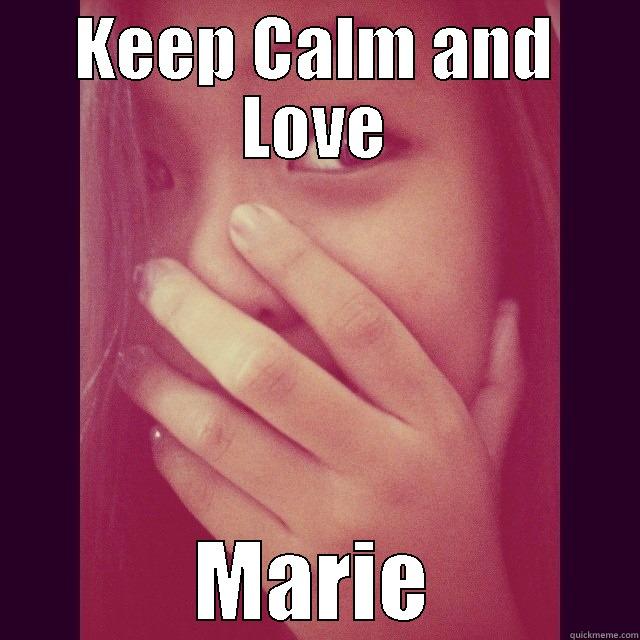 KEEP CALM AND LOVE MARIE Misc