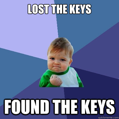 Lost The Keys Found The Keys  Success Kid