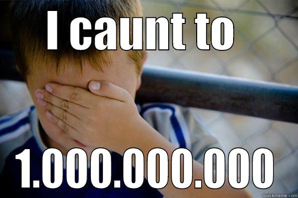I CAUNT TO  1.000.000.000 Confession kid