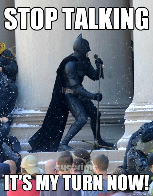 STOP TALKING IT'S MY TURN NOW!  Karaoke Batman