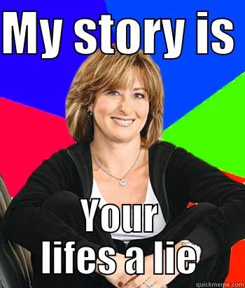 MY STORY IS  YOUR LIFES A LIE Sheltering Suburban Mom