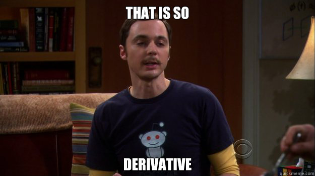 That is so Derivative - That is so Derivative  Sheldon Derivation