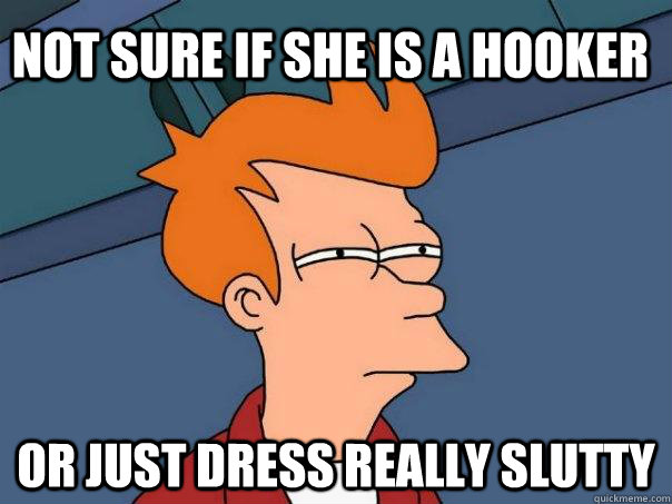 Not sure if she is a hooker OR just dress really slutty  Futurama Fry