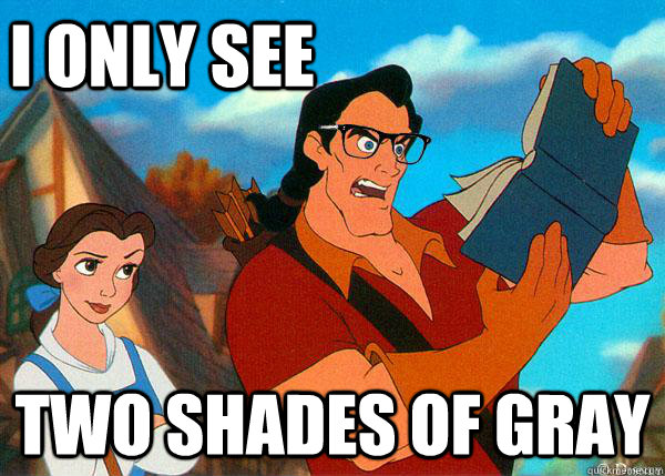 I only see two shades of gray  Hipster Gaston