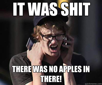 it was shit there was no apples in there!  Sad Hipster