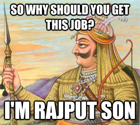 So why should you get this job? I'm Rajput son - So why should you get this job? I'm Rajput son  Proud Rajput