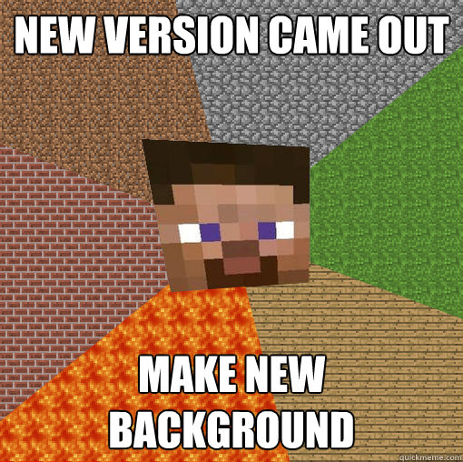 New version came out Make new background - New version came out Make new background  Minecraft