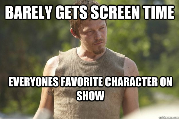 Barely gets screen time Everyones Favorite Character on show - Barely gets screen time Everyones Favorite Character on show  Kickass Daryl