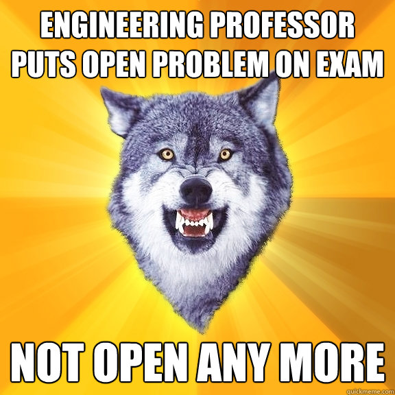 engineering professor puts open problem on exam not open any more  Courage Wolf