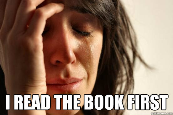  I read the book first  First World Problems