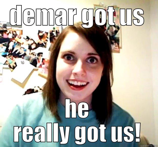 DEMAR GOT US HE REALLY GOT US! Overly Attached Girlfriend