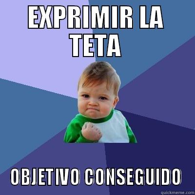 EXPRIMIR LA TETA OBJETIVO CONSEGUIDO Success Kid