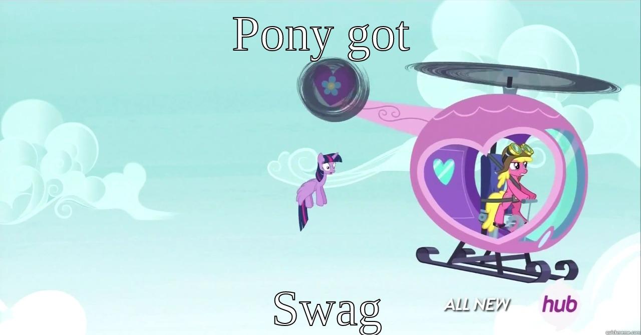  PONY GOT   SWAG Misc