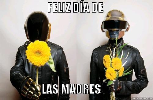                       FELIZ DÍA DE                                                                     LAS MADRES                        Misc